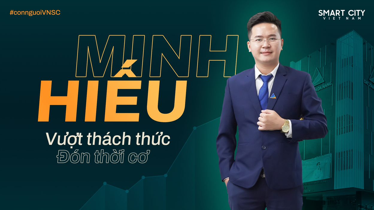 NGUYỄN MINH HIẾU: VƯỢT THÁCH THỨC, ĐÓN THỜI CƠ - Viet Nam Smart City